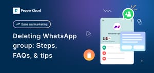 How to delete a WhatsApp group: A complete guide for businesses in 2025