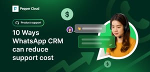 10 Ways WhatsApp CRM customer service automation reduces support costs