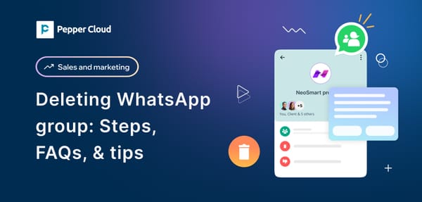 How to delete a WhatsApp group: A complete guide for businesses in 2025